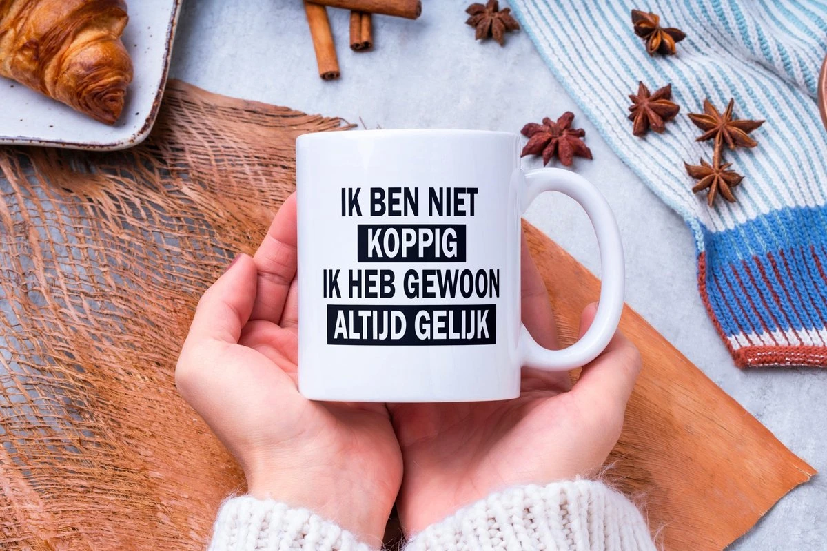 Mok Met Tekst: Ik Ben Niet Koppig. Ik Heb Gewoon Altijd Gelijk | Grappige Mok | Grappige Cadeaus 5 Mok Met Tekst: Ik Ben Niet Koppig. Ik Heb Gewoon Altijd Gelijk | Grappige Mok | Grappige Cadeaus - Afbeelding 5